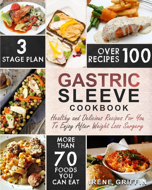 IRENE GRIFFIN Gastric Sleeve Cookbook: Healthy and Delicious Recipes for You to Enjoy After Weight Loss Surgery, (Paperback)
