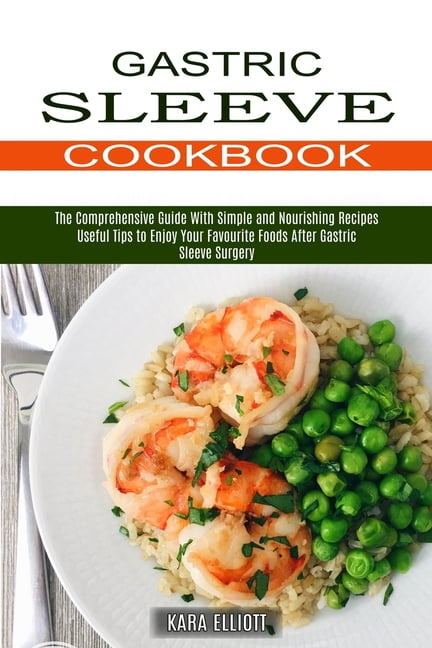 Gastric Sleeve Cookbook: Useful Tips to Enjoy Your Favourite Foods ...