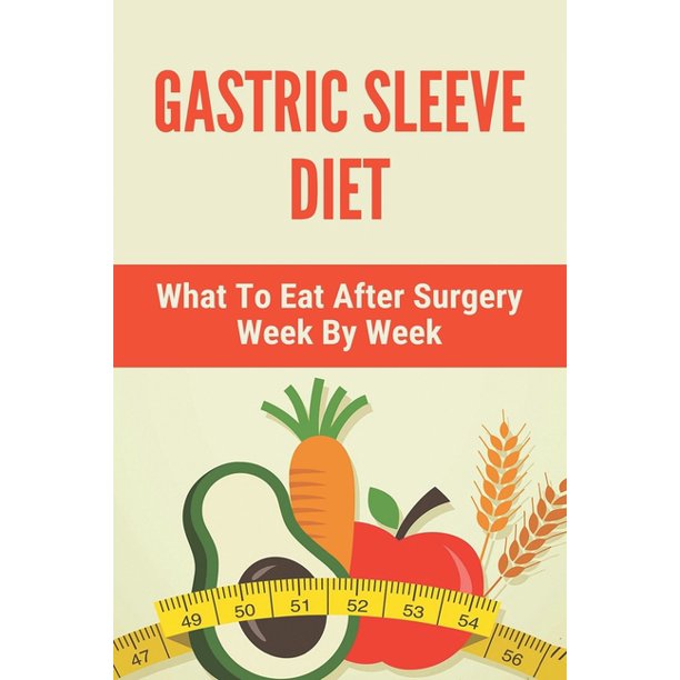 Gastric Sleeve Diet What To Eat After Surgery Week By Week Healthy