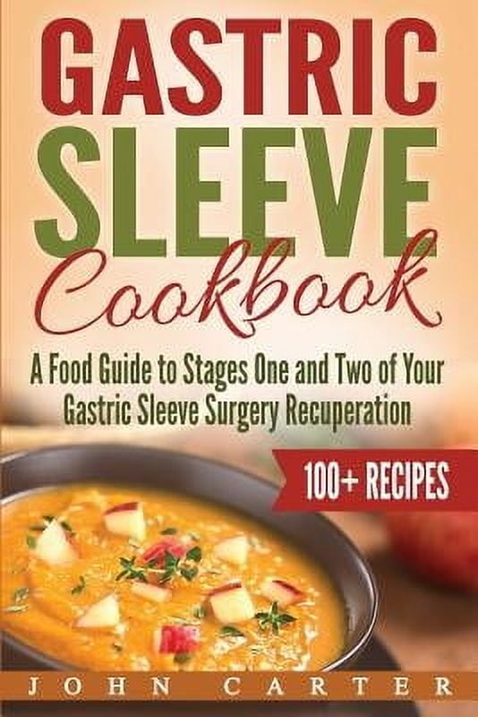 JOHN CARTER Gastric Sleeve: Gastric Sleeve Cookbook: A Food Guide to Stages One and Two of Your Gastric Sleeve Surgery Recuperation (Series #1) (Paperback)