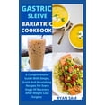 thumbnail image 1 of Gastric sleeve bariatric cookbook: The Comprehensive Guide With Simple, Quick And Nourishing Recipes For Every Stage Of Recovery After Weight Loss Sur, 1 of 1