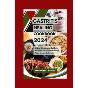 Gastritis Healing Cookbook 2024: A New Complete Guide to Heal Gastritis and Improve Your Stomach Health (Paperback)