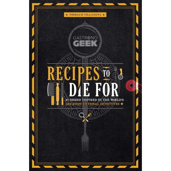 Pre-Owned Gastronogeek: Recipes to Die For : 40 Dishes Inspired by the World's Greatest Fictional Detectives (Detective Cookbook; Mystery Cookbook) (Hardcover)