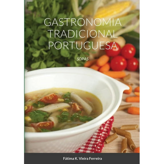 Gastronomia Tradicional Portuguesa: Sopas (Paperback)