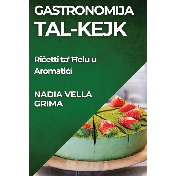Gastronomija tal-Kejk: Rietti ta' elu u Aromatii, (Paperback)