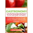 thumbnail image 1 of Gastronomy Cookbook: A Delectable Journey through Culinary Delights and Flavorful Creations, 1 of 1