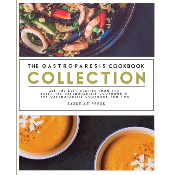 Gastroparesis Cookbook Collection: All The Best The Recipes From The Essential Gastroparesis Cookbook and The Gastroparesis Cookbook For Two, (Paperback)