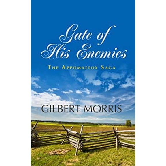Pre-Owned Gate of His Enemies: 1840-1861 The Rocklin Family at the Dawn of the War Between the States (Appomattox saga: Thorndike Press Large Print Christian H... (Hardcover) 1410463389 9781410463388