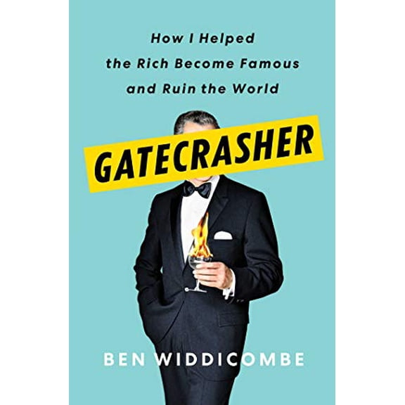 Pre-Owned Gatecrasher: How I Helped the Rich Become Famous and Ruin the World (Hardcover) 1982128836 9781982128838