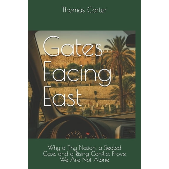 Detours and Mile Markers Gates Facing East: Why a Tiny Nation, a Sealed Gate, and a Rising Conflict Prove We Are Not Alone, (Paperback)
