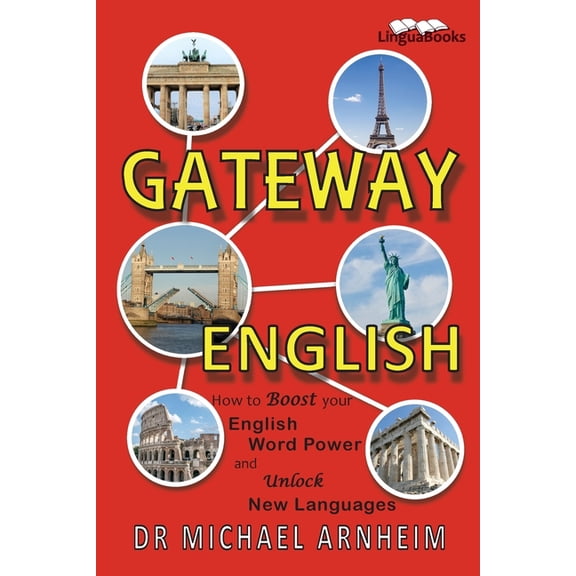 Gateway English: How to Boost your English Word Power and Unlock New Languages, (Paperback)