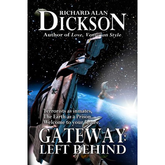 Gateway: Left Behind: Terrorists as Inmates, the Earth as a Prison. Welcome to Your Future.