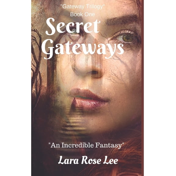 Gateway Trilogy: Secret Gateways: An Incredible Fantasy (Paperback)