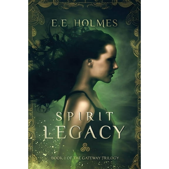 Gateway Trilogy Spirit Legacy: Book 1 of the Gateway Trilogy, Book 1, (Paperback)