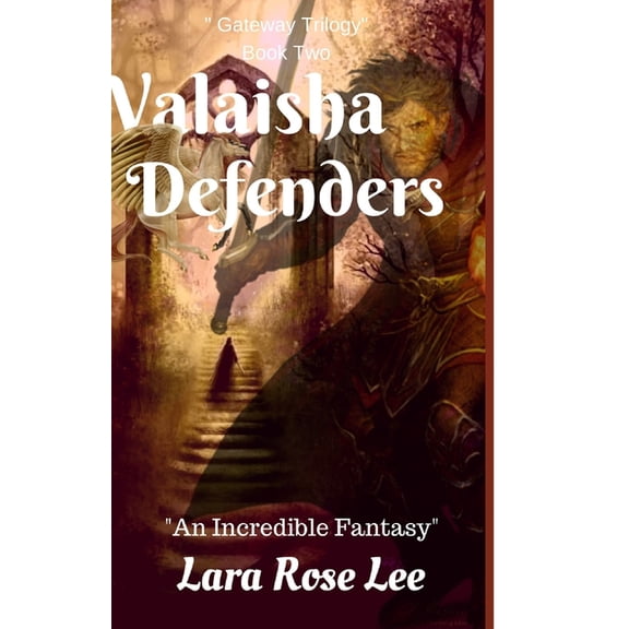 Gateway Trilogy Valaisha Defenders: An Incredible Fantasy, Book 2, (Paperback)