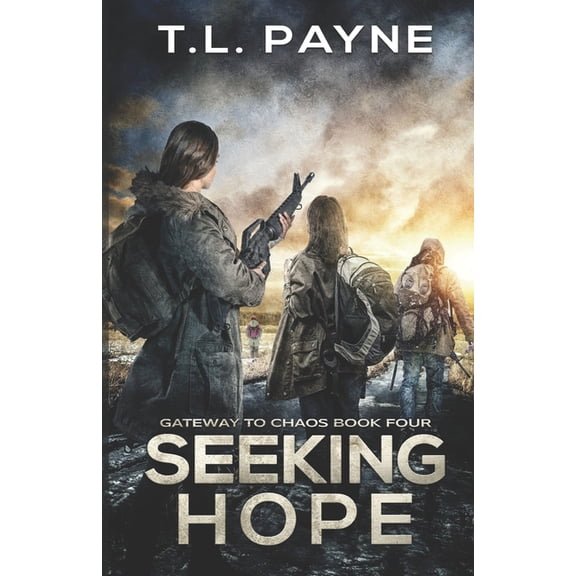 Gateway to Chaos Seeking Hope: A Post Apocalyptic EMP Survival Thriller, Book 4, (Paperback)