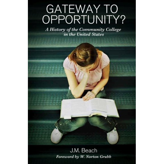 Pre-Owned Gateway to Opportunity?: A History of the Community College in the United States (Paperback) 1579224520 9781579224523