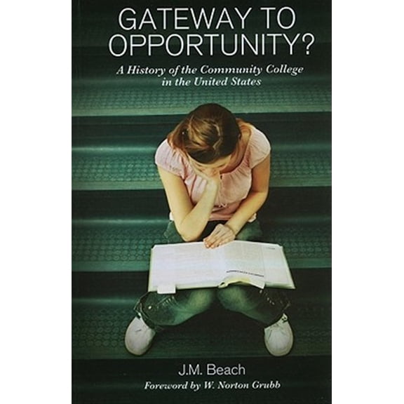 Pre-Owned Gateway to Opportunity?: A History of the Community College in the United States (Paperback) 1579224520 9781579224523