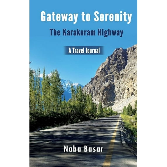 Gateway to Serenity The Karakoram Highway : Travel Journal (Paperback)