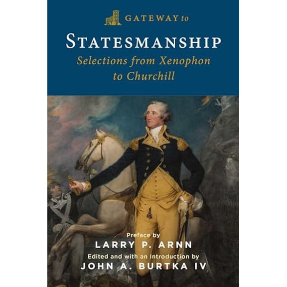Pre-Owned Gateway to Statesmanship: Selections from Xenophon to Churchill Paperback