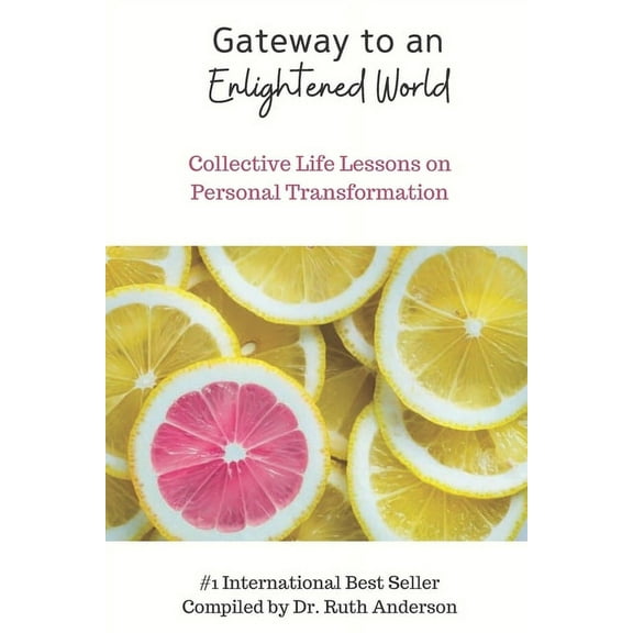 Gateway to an Enlightened World Gateway to an Enlightened World: Collective Life Lessons on Personal Transformation, Book 2, (Paperback)