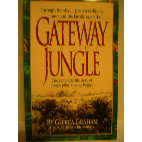 Pre-Owned Gateway to the Jungle: The Incredible Life Story of Jungle Pilot, George Boggs, 9780939925704, 0939925702, Paperback, First Edition edition