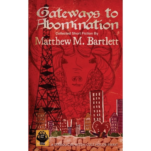 Gateways to Abomination (Paperback) by Matthew M Bartlett