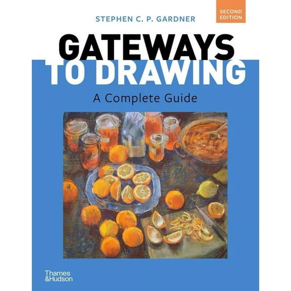 Gateways to Drawing: A Complete Guide, (Paperback)