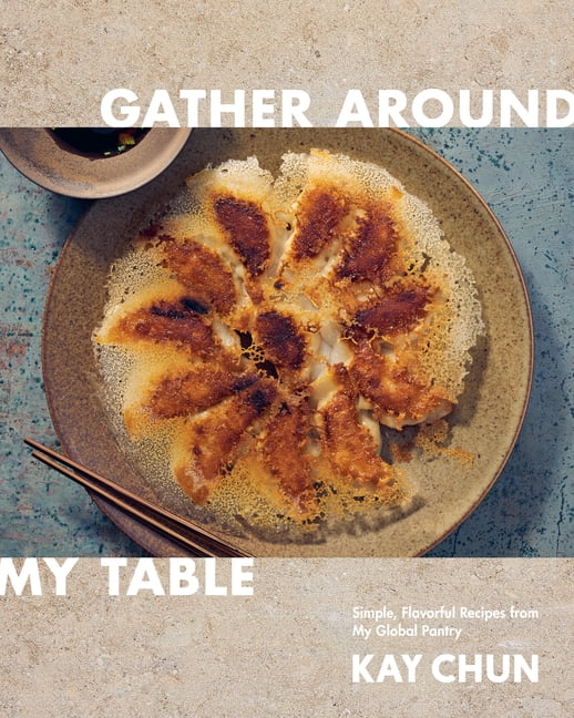 Gather Around My Table: Simple, Flavorful Recipes from My Global Pantry: A Cookbook, (Hardcover)