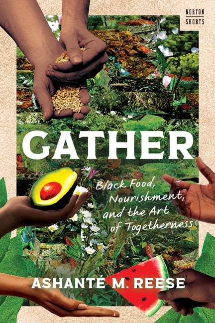 Gather: Black Food, Nourishment, and the Art of Togetherness, (Paperback)