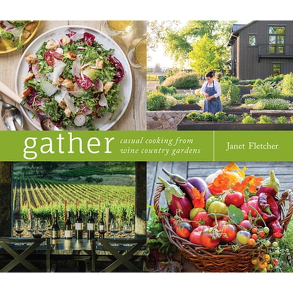 Pre-Owned Gather: Casual Cooking from Wine Country Gardens (Hardcover 9781949480269) by Janet Fletcher, Meg Smith