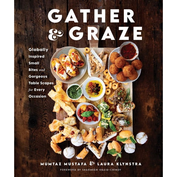 Gather and Graze: Globally Inspired Small Bites and Gorgeous Table Scapes for Every Occasion (Hardcover)