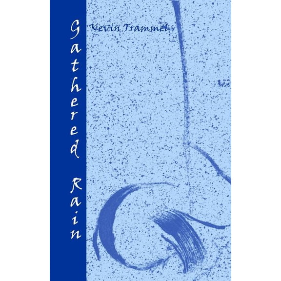 Gathered Rain Paperback Kevin Trammel