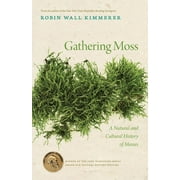 ROBIN WALL KIMMERER Gathering Moss : A Natural and Cultural History of Mosses (Paperback)