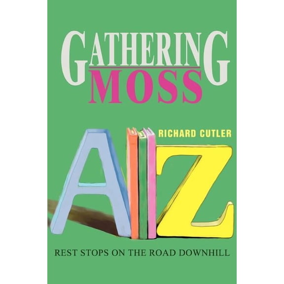 Gathering Moss: Rest Stops on the Road Downhill, (Paperback)
