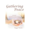 thumbnail image 1 of Gathering Peace: A Novel Based on a True Story, (Paperback), 1 of 1