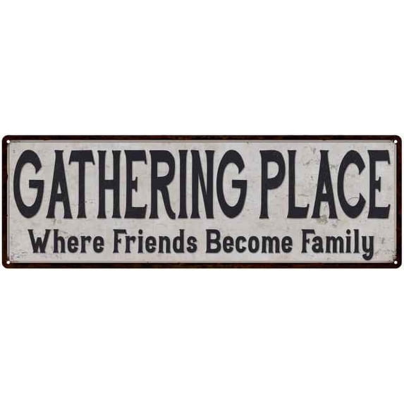 Gathering Place Where… Reproduction Black on White 8x24 Metal Sign 106180023047