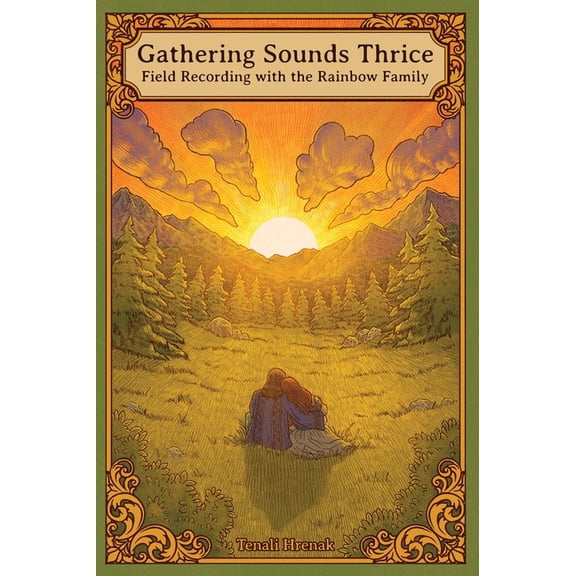 Gathering Sounds Thrice: Field Recording with the Rainbow Family, (Hardcover)