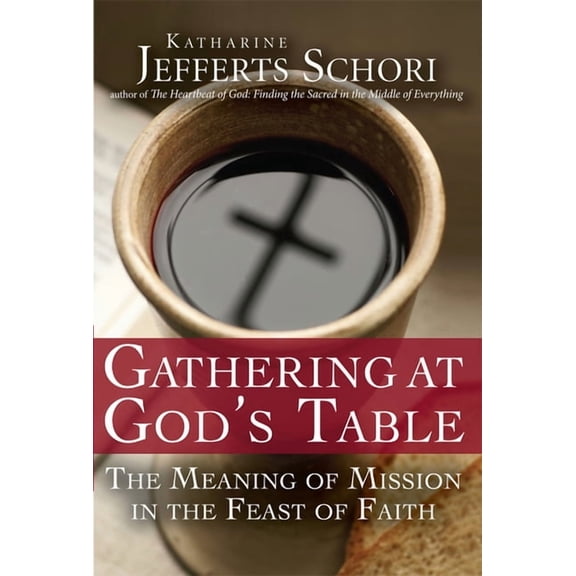 Gathering at God's Table: The Meaning of Mission in the Feast of the Faith, (Hardcover)