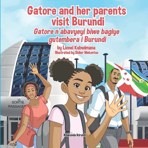 Trilingual Books (Kirundi-English-French Gatore and her parents visit Burundi - Gatore n'abavyeyi biwe bagiye gutembera i Burundi, Book 7, (Paperback)
