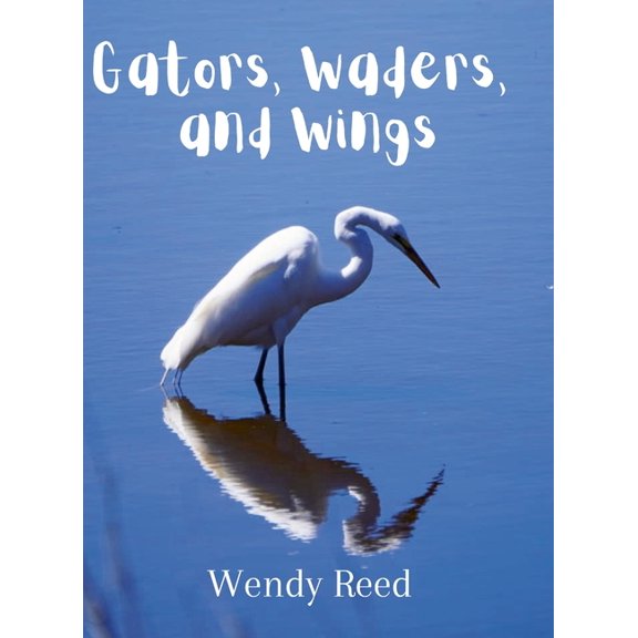 Gators, Waders, and Wings (Hardcover)