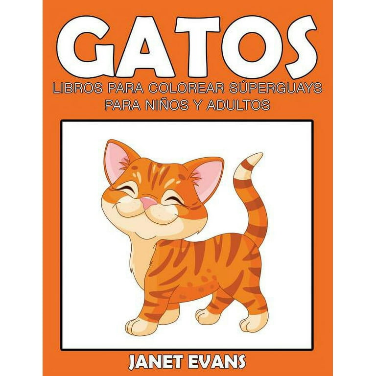 Gatos: Libros Para Colorear Superguays Para Ninos y Adultos