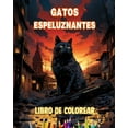 thumbnail image 1 of Gatos espeluznantes Libro de colorear Escenas fascinantes y creativas de gatos terroríficos para mayores de 15 años: Inc, (Paperback), 1 of 1