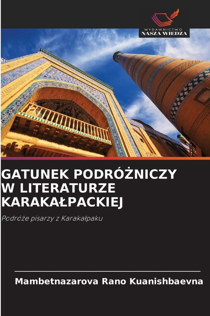 Gatunek PodrÃ³Żniczy W Literaturze Karakalpackiej, (Paperback)