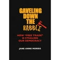 thumbnail image 1 of Pre-Owned Gaveling Down the Rabble: How Free Trade Is Stealing Our Democracy (Paperback) by Jane Anne Morris, 1 of 1