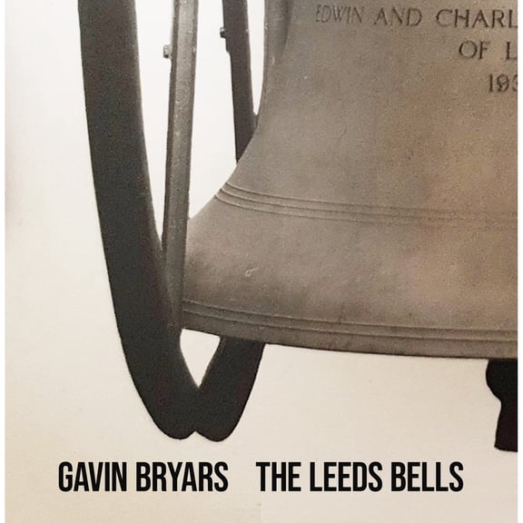 Gavin Bryars Gavin Bryars: The Leeds Bells (CD) Album