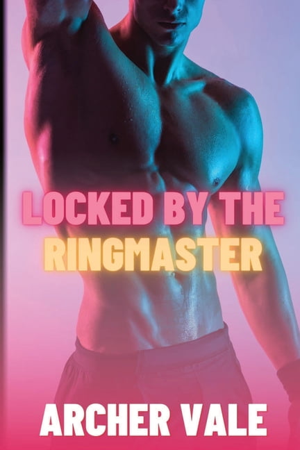 Gay Chastity Cage Erotica: Trained for O Locked by the Ringmaster, Book 4, (Paperback)