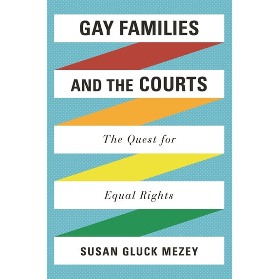 Gay Families and the Courts: The Quest for Equal Rights, (Paperback)