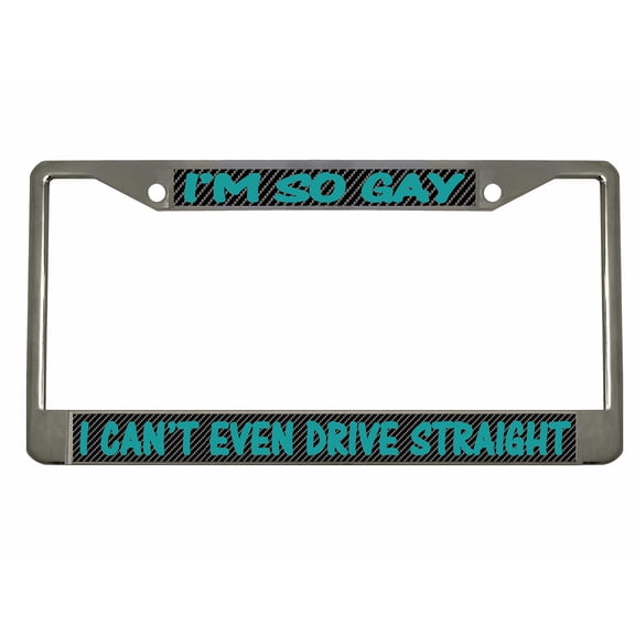 I'm So Gay I Can't Even Drive Straight Style Metal License Plate Frame Personalized/Car Accessories Car Tag Holder Cover Carbon (Chrome/Carbon/Turquoise)