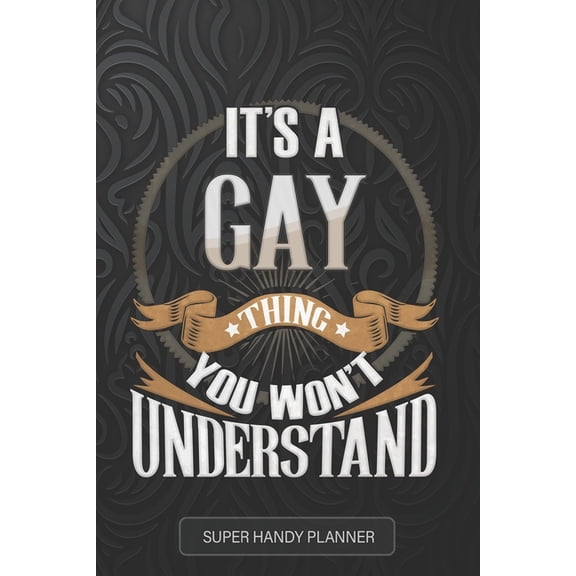 Gay: It's A Gay Thing You Wouldn't Understand - Gay Name Custom Gift Planner Calendar Notebook Journal, (Paperback)